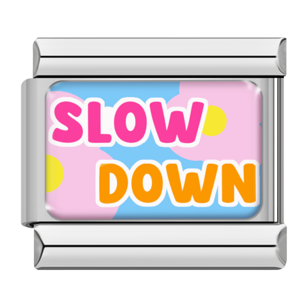 Slow Down