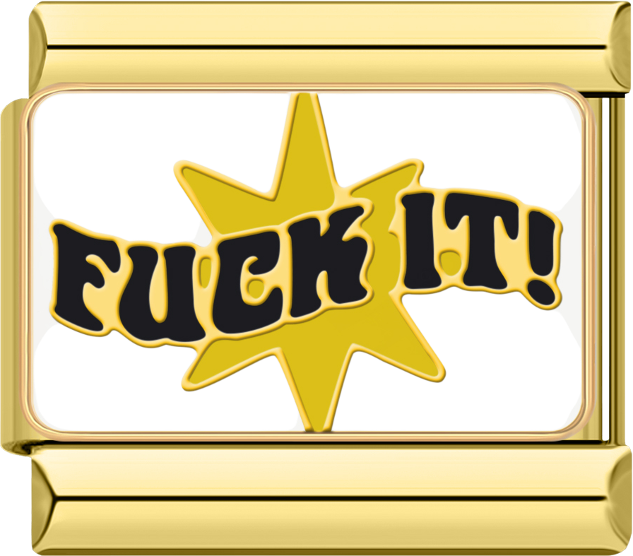 F*ck it!