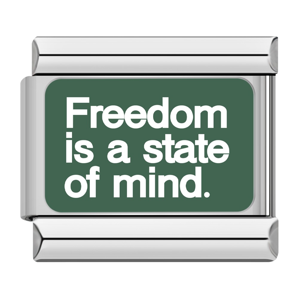 Freedom is a state of mind.