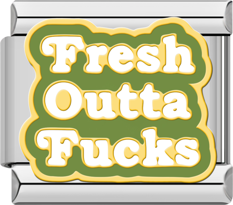 Fresh Outta F*cks