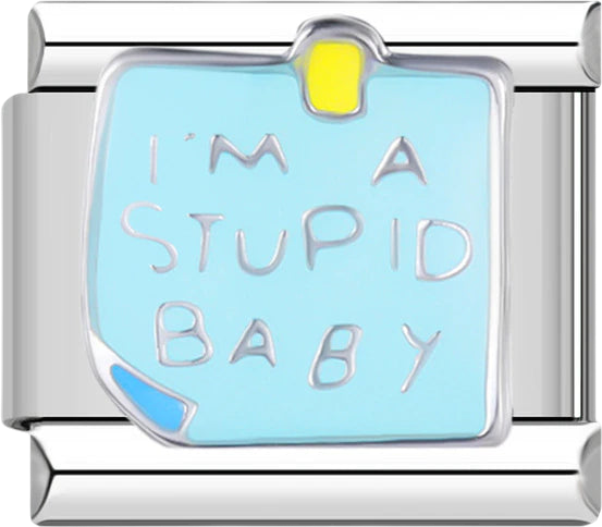 I'm a stupid baby