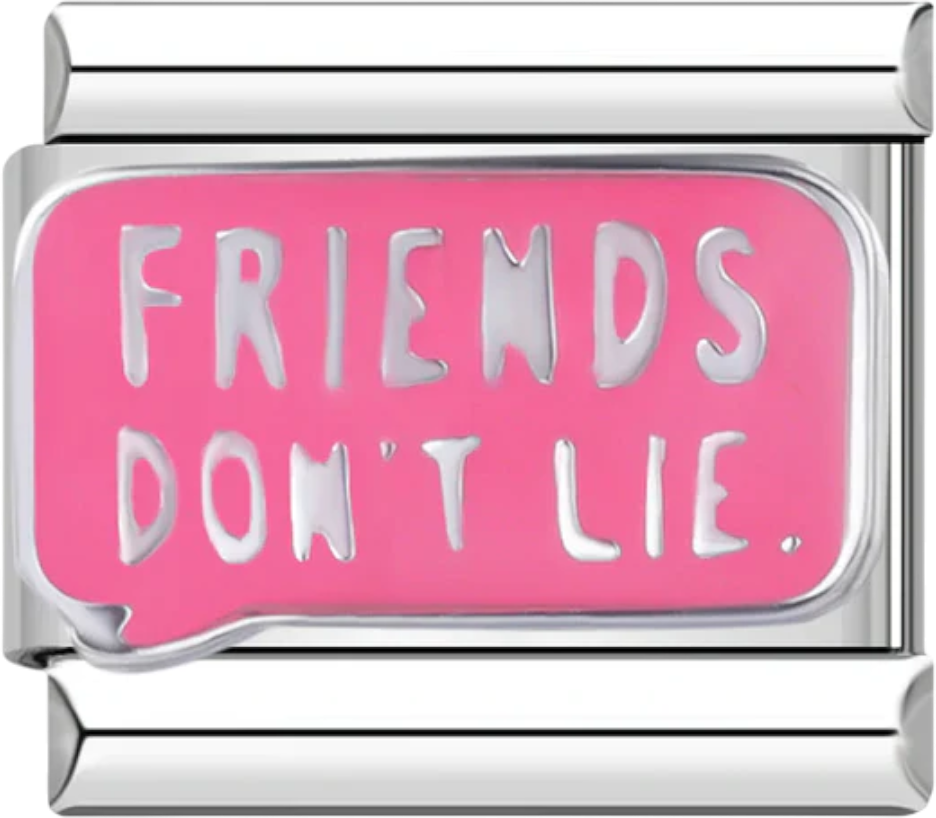 Friends Don't Lie